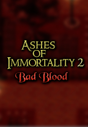 Ashes Of Immortality II Bad Blood
