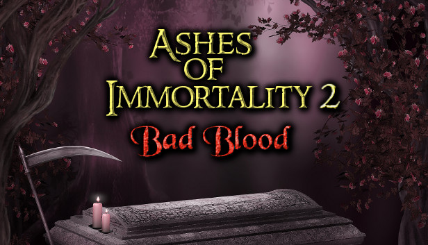 Ashes of Immortality II Bad Blood