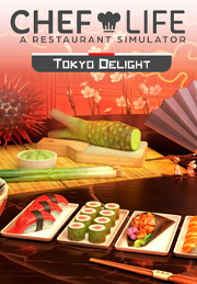 Chef Life: A Restaurant Simulator - TOKYO DELIGHT