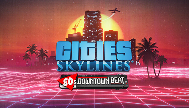 Cities: Skylines - 80's Downtown Beat