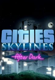 Cities: Skylines - After Dark