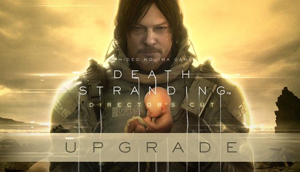 DEATH STRANDING DIRECTOR'S CUT UPGRADE