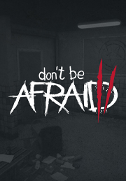 Don’t Be Afraid 2