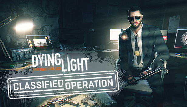 Dying Light - Classified Operation