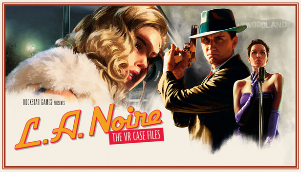 L.A. Noire : The VR Case Files