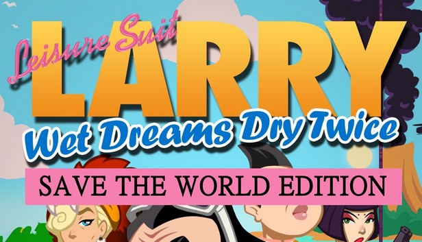 Leisure Suit Larry - Wet Dreams Dry Twice. Save the World Edition