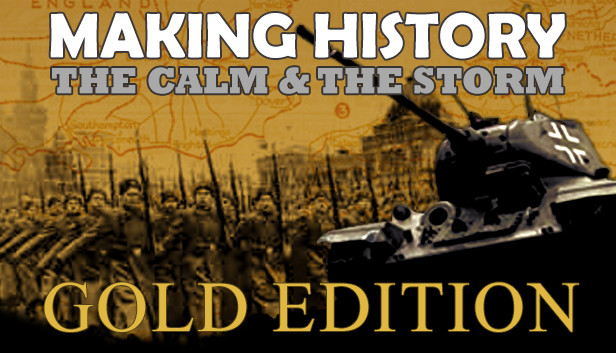 Making History: The Calm & the Storm Gold Edition