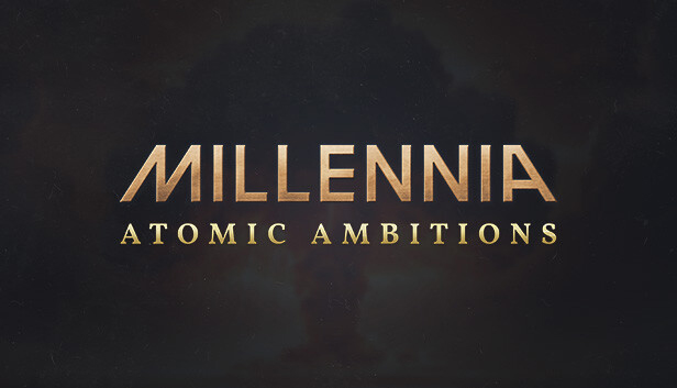 Millennia: Atomic Ambitions