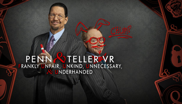 Penn & Teller VR: Frankly Unfair, Unkind, Unnecessary, & Underhanded
