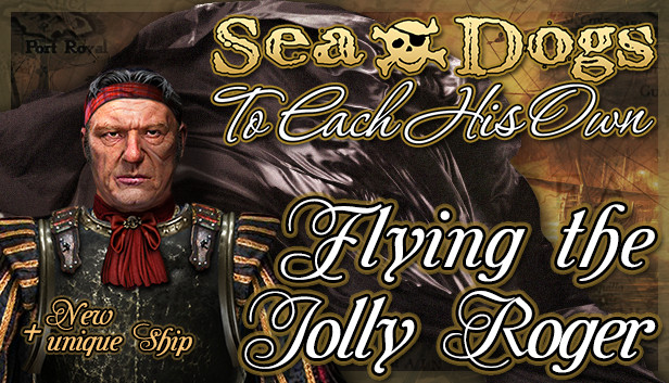 Sea Dogs: To Each His Own - Flying the Jolly Roger