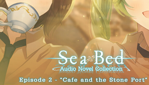 SeaBed Audio Novel Collection - Episode 2 - "Cafe and the Stone Port"