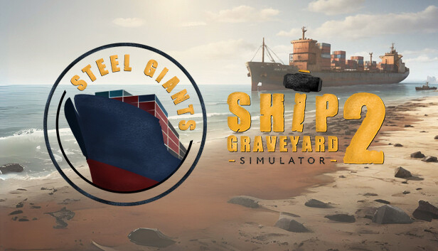 Ship Graveyard Simulator 2 - Steel Giants DLC