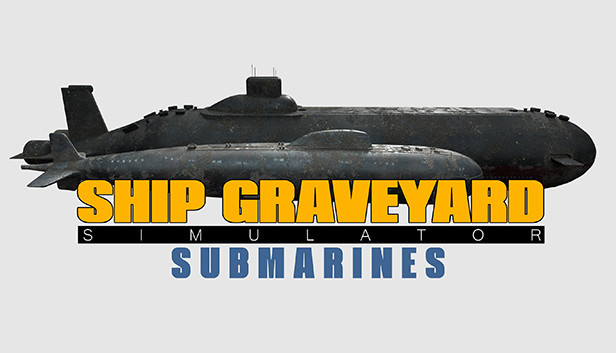 Ship Graveyard Simulator - Submarines DLC