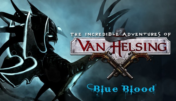 The Incredible Adventures of Van Helsing Blue Blood