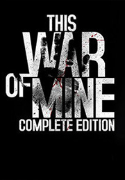 This War of Mine: Complete Edition