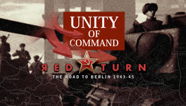 Unity of Command Red Turn The Road to Berlin 1943-45