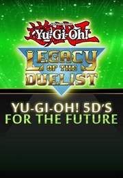 Yu-Gi-Oh! 5D’s For The Future